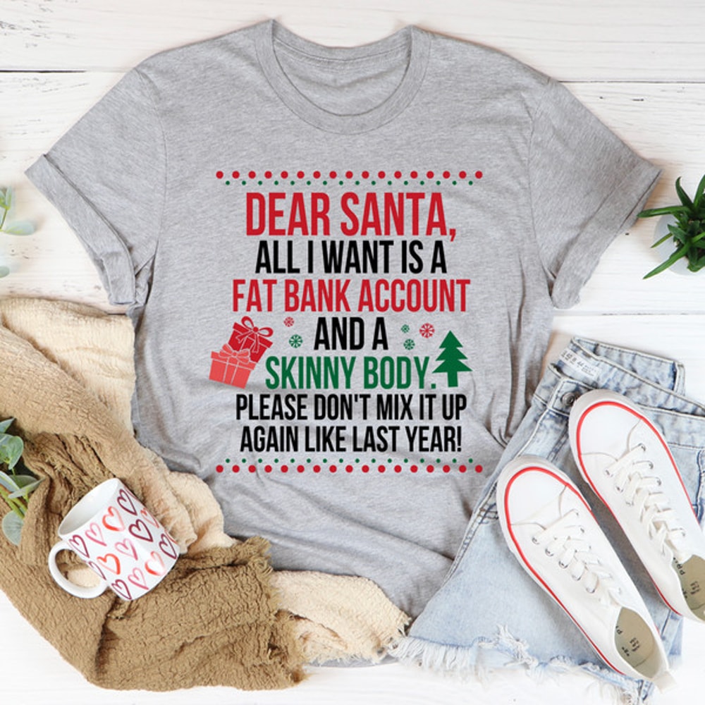 Dear Santa All I Want Is Tee..jpg
