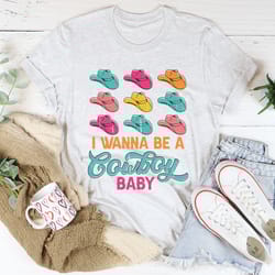 i wanna be a cowboy baby tee