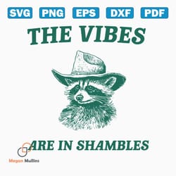 the vibes are in shambles raccoon svg