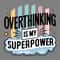Funny-Meme-Overthinking-Is-My-Superpower-SVG-1307242071.png