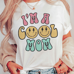 i'm a cool mom graphic tee, graphic shirt, mother's day shirt, mother's day sweatshirt, mother's day gift, gift for mom,