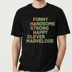 funny dad shirt, handsome strong happy clever marvelous shirt, cool dad clubs tee, happy fathers day, dad for gift, ls46