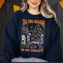 skeleton halloween sweatshirt, tis the season to be creepy, spooky season sweatshirt, pumpkin halloween sweatshirt, fall