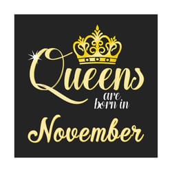 queens are born in november png, birthday png, november birthday, november queen png, born in november, november girl png, birthday queen png, birthday girl png