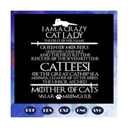 i am a crazy cat lady svg, game of thrones svg, mother of dragons, game of thrones gift, game of thrones logo, game of t