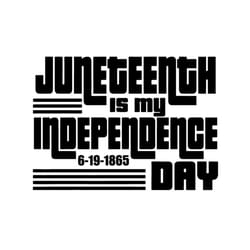 juneteenth is my independence day,june 19th 1865,juneteenth gift, june 19th, juneteenth afro,black independence day,mela
