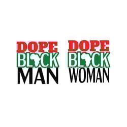 dope black man, dope black woman,black man svg, black woman svg, juneteenth svg, june 19th, juneteenth gift,black lives