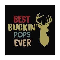 best buckin pops ever,father's day svg, fathers day gift,happy fathers day,fathers day shirt, fathers day 2020,father 20