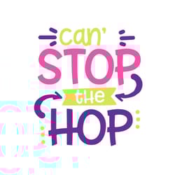 cant stop the hop svg, easter svg, rabbit svg, bunny rabbit svg, stop svg, hop svg, easter egg svg, rabbit lovers, anima
