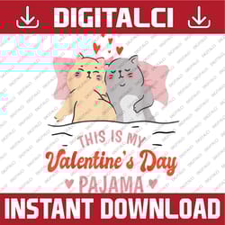 this is my valentines day pajama cat png, valentine couple png, cat mom png, valentine's day , cat lover png, cat lover