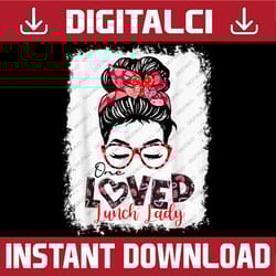 bleached one loved lunch lady messy bun hearts valentine day png, valentine png, heart messy bun mom sublimation digital