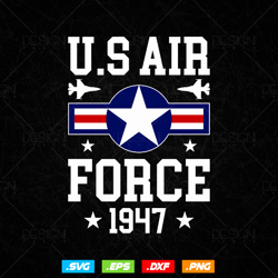 US Air Force 1947 Svg Png, Air Force Tshirt, Aircraft Svg, Fathers Day Svg, Svg Files for Cricut Silhouette, Instant dow