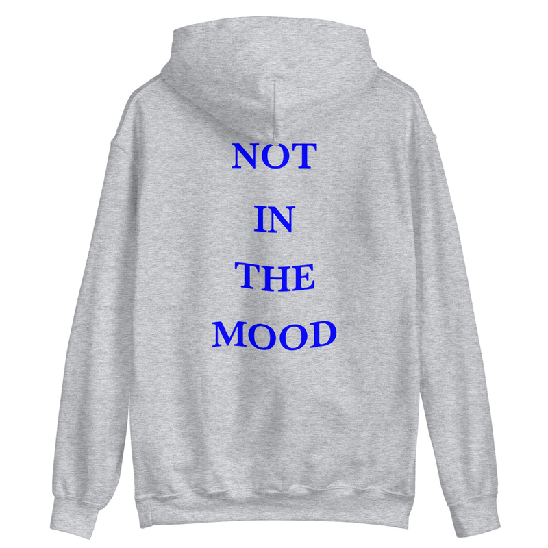 Not In The Mood Hoodie